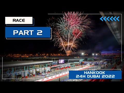 Hankook 24H DUBAI 2022 - Race Part 2