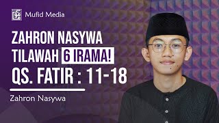 Download lagu 6 IRAMA! Tilawah Merdu Zahron Nasywa Surah Fatir 11-18 || Best Quran Recitation Fatir 11-18 mp3