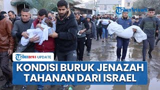 Mengenaskan! Jenazah Tahanan Diserahkan Israel dalam Kondisi Buruk, Suasana Duka Selimuti Gaza