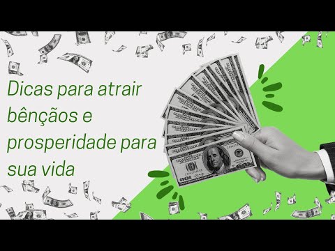 Dicas para atrair bênçãos e prosperidade para sua vida