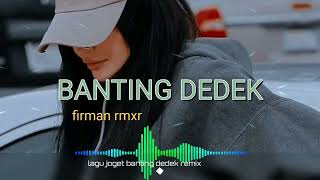 Download lagu joget_banting_dedek_versi•firman_rmxr mp3