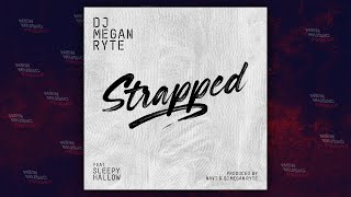 DJ Megan Ryte - &quot;Strapped&quot; Ft. Sleepy Hallow