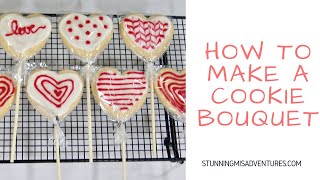 HOW TO Make a Cookie Bouquet -- VALENTINES DAY GIFT IDEA
