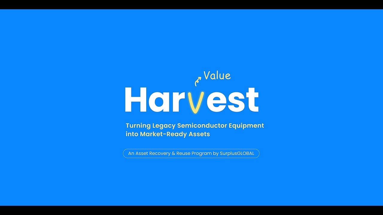 How to Recover Value from Legacy Semiconductor Equipment (Harvest by SurplusGLOBAL)