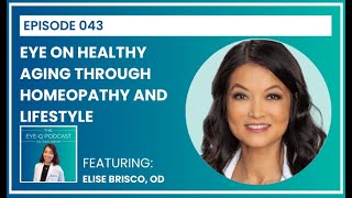 Episode 043: Eye on Healthy Aging through Homeopathy and Lifestyle