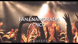 Fan enamorada—CNCO (letra)