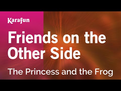 Friends on the Other Side - The Princess and the Frog | Karaoke Version | KaraFun