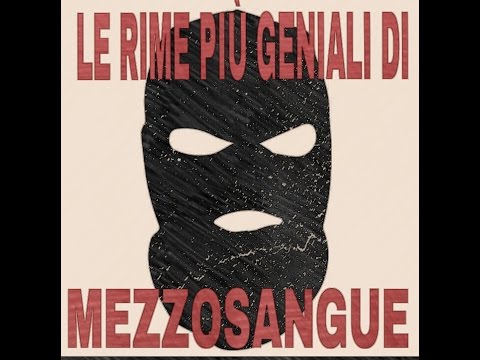 LE RIME PIU' GENIALI DI MEZZOSANGUE