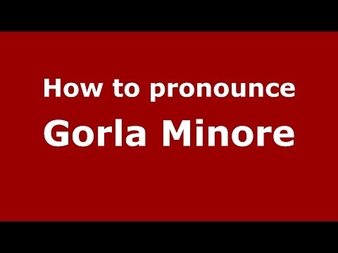 How to pronounce Gorla Minore (Italian/Italy) - PronounceNames.com