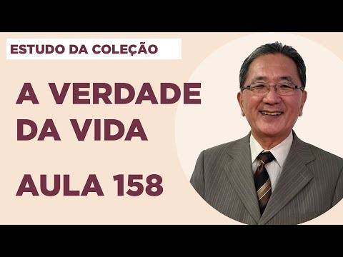 Estudo da Coleção A Verdade da Vida - Aula 158
