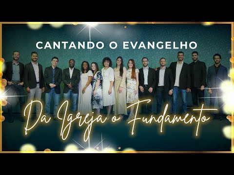 CANTANDO O EVANGELHO - "Da Igreja o Fundamento"