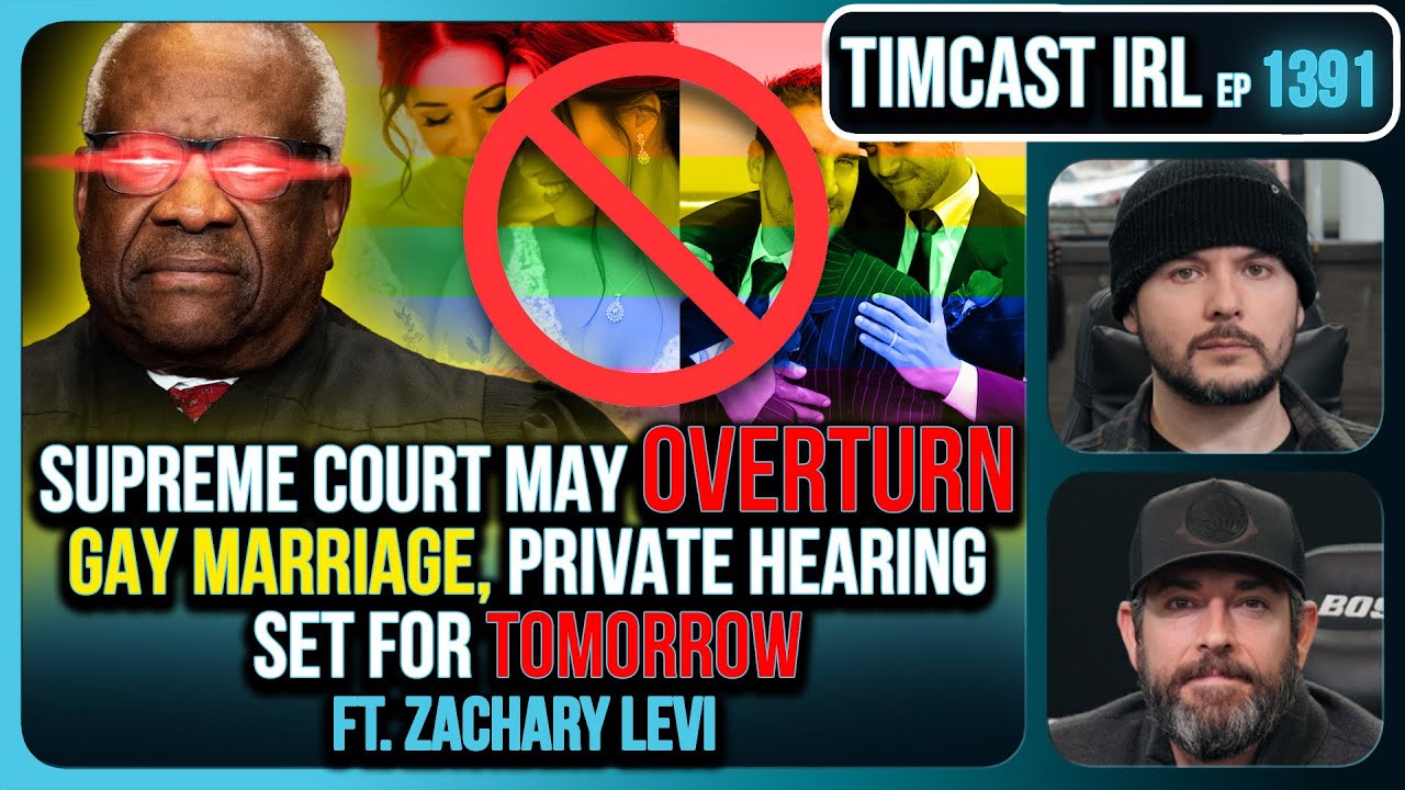 Supreme Court May OVERTURN Gay Marriage, SCOTUS Hearing Set For TOMORROW | Timcast IRL