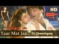 Yaar Mat Ja Dholki Remix Dj Ghanshyam Faizabad