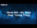 Meek Mill We Slide Ft Young Thug Lyrics