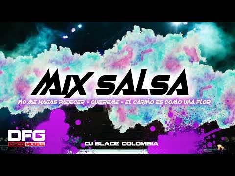 Mix No Me Hagas Padecer - Quiereme - El Cariño Es Como Una Flor Salsa Dj Blade Popayán