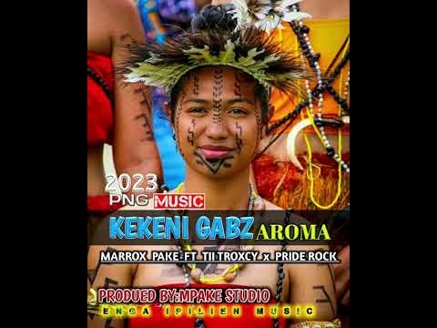 Kekeni Gabz Aroma_2023_EIP_[[Troxcy Mahn_Marrox Pake_Pride Rock]]