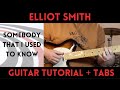 Elliot Smith - Somebody That I Used To Know (Guitar Tutorial)