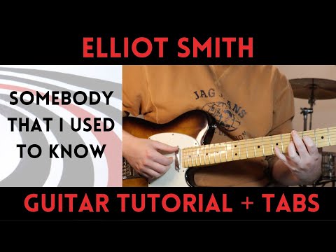 Elliot Smith - Somebody That I Used To Know (Guitar Tutorial)