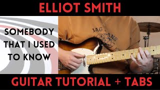 Elliot Smith - Somebody That I Used To Know (Guitar Tutorial)