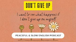 Don't Give Up | Slow English Podcast | English Motivation #learnenglishpodcast #mindfulness