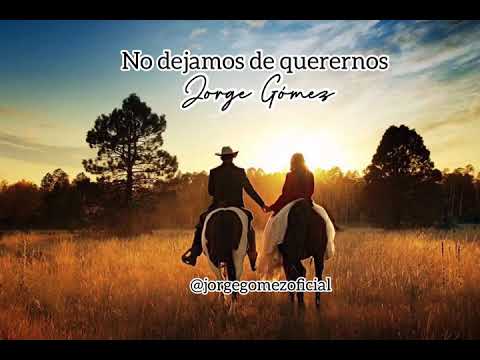 No Dejamos De Querernos & Ya Es Tarde Para Quererte - Jorge Gómez