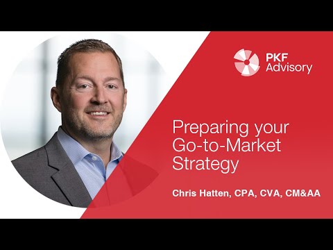 Preparing Your Go-to-Market Strategy | Video Insights | PKF Advisory  I  Latest News, Publications and Insights| Media | PKF Advisory