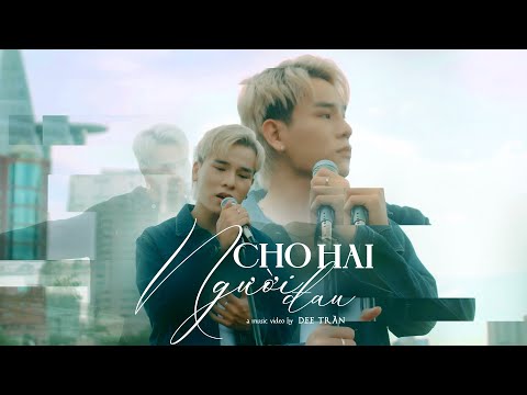 Cho hai người đau - Dee Trần