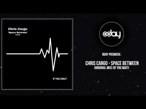 PREMIERE: Chris Cargo - Space Between (Original Mix) [If You Wait]