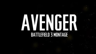 AVENGER | Battlefield 3 Montage