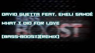 David Guetta - What I Did For Love [Bass-Boost][Remix]