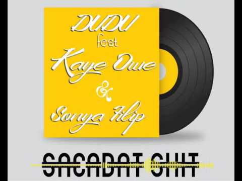 Dudu - Sacadat shit feat Kaye Owe & Sonya Filip !