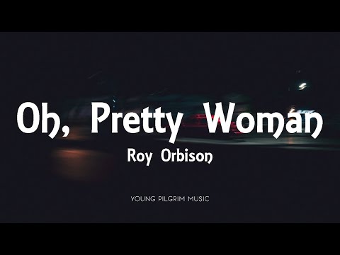 Roy Orbison - Oh, Pretty Woman (Lyrics)