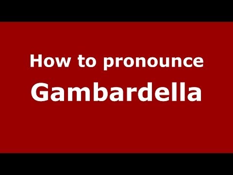 How to pronounce Gambardella (Italian/Italy) - PronounceNames.com