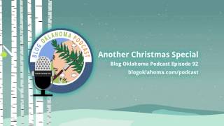 Blog Oklahoma Podcast 92: Another Christmas Special
