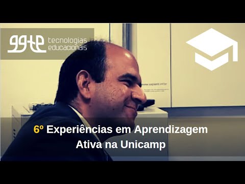 6o. Experiências práticas em Aprendizagem Ativa na Unicamp