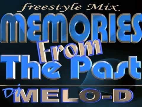 Memories From The Past   Dj.Melo-D  Latin Freestyle Mix - Chicago! Freestyle mix