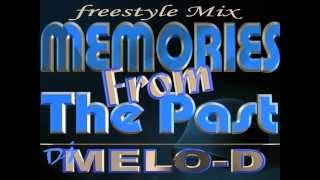 Memories From The Past   Dj.Melo-D  Latin Freestyle Mix - Chicago! Freestyle mix