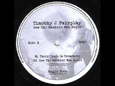 Timothy J Fairplay - How The Machine Was Build