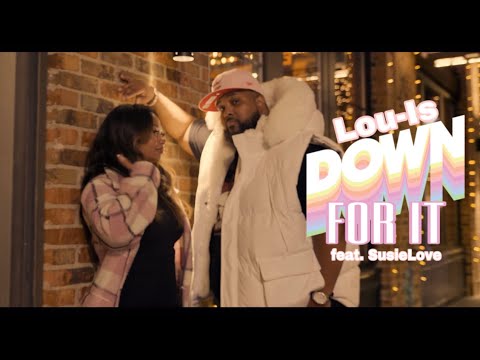 Lou-Is - Down For It (feat. SusieLove)