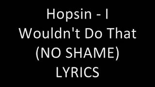 Hopsin - I Wouldn't Do That Lyrics
