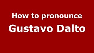 How to pronounce Gustavo Dalto