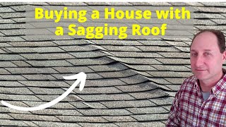 Buying a House with a Sagging Roof