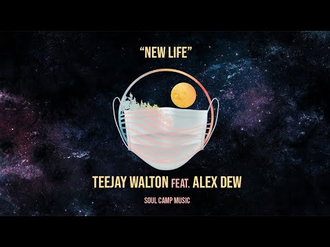 Teejay Walton Ft. Alex Dew "New Life"