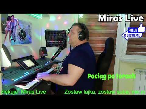 "Pociąg po torach" - Cover Miras Live