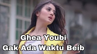 Download lagu Ghea Youbi - Gak Ada Waktu Beib ( Lirik ) mp3
