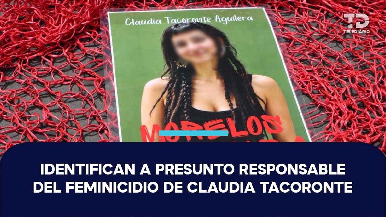 Identifican a Francisco 'N', alias 'El Trompas', sospechoso del feminicidio de Claudia Tacoronte