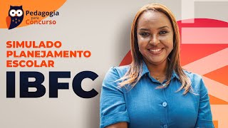 Simulado Planejamento Escolar - Banca IBFC | Pedagogia para concurso