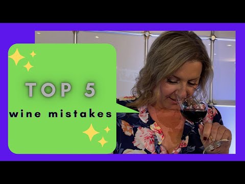 5 Wine Mistakes You're Making (and how to avoid them)
