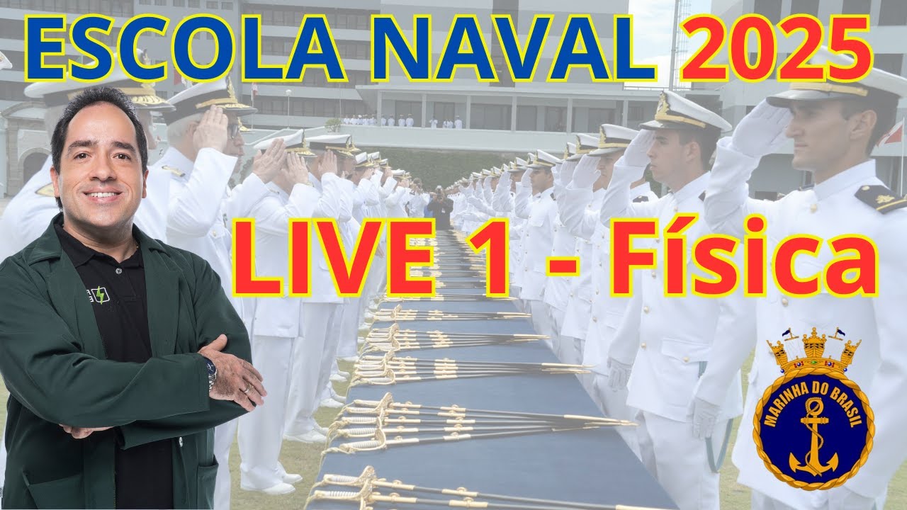 LIVE 1 - REVISAO ESCOLA NAVAL 2025 - FISICA com RENATO BRITO