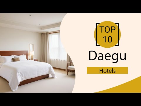 Top 10 Best Hotels in Daegu |  Daegu best Hotels |  Daegu Hotels | South Korea